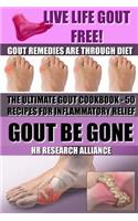 Gout Be Gone - The Ultimate Gout Cookbook - 50+ Gout Recipes for Inflammatory Relief -