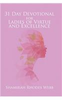 31 Day Devotional for Ladies of Virtue and Excellence