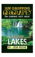 Jaw-Dropping Geography: Fun Learning Facts about Largest Lakes: Illustrated Fun Learning for Kids