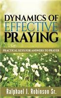 Dynamics of Effective Praying: Practical Keys for Answers to Prayer(English)
