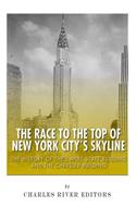 Race to the Top of New York City's Skyline: The History of the Empire State Building and Chrysler Building