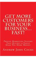 Get MORE Customers For Your Business...FAST!