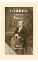 L'Idiota: Un Uomo Positivamente Buono: Un Uomo Positivamente Buono