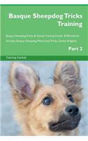 Basque Sheepdog Tricks Training Basque Sheepdog Tricks & Games Training Tracker & Workbook. Includes: Basque Sheepdog Multi-Level Tricks, Games & Agility. Part 2