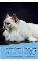 Birman Cat Presents: Cat Care Guide Workbook Birman Cat Presents Cat Care Workbook with Journalling, Notes, To Do List. Includes: Training, Feeding, Supplies, Breeding, 