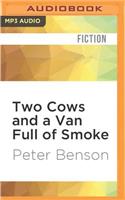 Two Cows and a Van Full of Smoke
