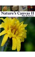 Nature's Canvas II: Man & Nature: A collection of photography of the natural and man made world to enjoy and relax with. A great coffee table book of interesting and un(2 Nature's Canvas)