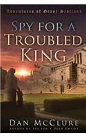 Spy for a Troubled King: (2 Adventures of Grant Scotland)