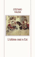 L'ultima oasi a est: (Italian)