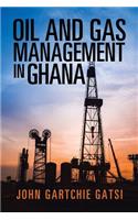 Oil and Gas Management in Ghana