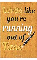 Write Like You're Running Out of Time - Hamilton Journal Notebook: Blank Alexander Hamilton Quote Journal Notebook, for Daily Reflection, 150 Pages, 6 X 9 (15.24 X 22.86 CM), Durable Soft Cover
