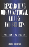Researching Organizational Values and Beliefs: The Echo Approach