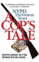 Cop's Tale, A - NYPD: The Violent Years: A Detective's Firsthand Account of Murder and Mayhem