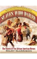Slaves Who Dared: The Stories of Ten African-American Heroes