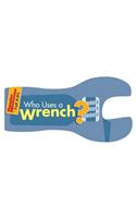 Who Uses a Wrench?: Tweak,Tweak. Squeak,Squeak (Popular Mechanics for Kids)