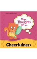 Tiny Thoughts on Cheerfulness