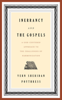 Inerrancy and the Gospels: A God-Centered Approach to the Challenges of Harmonization