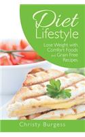 Diet Lifestyle: Lose Weight with Comfort Foods and Grain Free Recipes