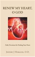 Renew My Heart, O God