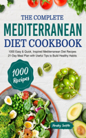 The Complete Mediterranean Diet Cookbook: 1000 Easy & Quick, Inspired Mediterranean Diet Recipes - 21-Day Meal Plan with Useful Tips to Build Healthy Habits