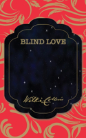 Blind Love: (19 The Best Wilkie Collins Books)