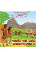 When We Met Neanderthals