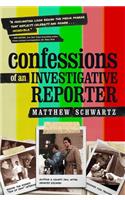 Confessions of an Investigative Reporter