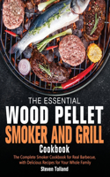 Essential Wood Pellet Smoker and Grill Cookbook