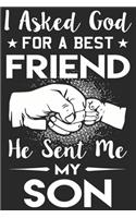 I asked god for a best friend he sent me my son: Love of significant daily planner book for son, mom and dad as the gift of Birthday, Thanks giving day, valentine day