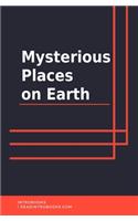 Mysterious Places on Earth