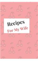 Recipes For My Wife