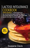 Lactose Intolerance Cookbook: MEGA BUNDLE - 2 Manuscripts in 1 - 80+ Lactose intolerance friendly recipes including, roast, ice-cream, pie and casseroles for a delicious and tast