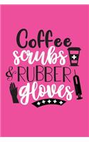 Coffee Scrubs and Rubber Gloves