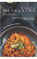 Simply Malaysian Cookbook: Easy yet Delicious Classics from Malaysia