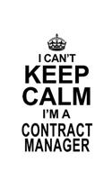 I Can't Keep Calm I'm A Contract Manager