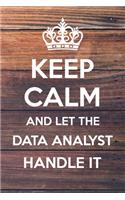 Keep Calm and Let The Data Analyst Handle it: 6x9 Lined Notebook/Journal Funny Gift Idea