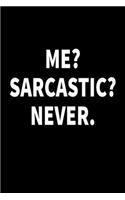 Me? Sarcastic? Never.