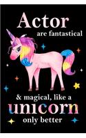 Actor are fantastical & magical, like a unicorn only better, employee appreciation notebook