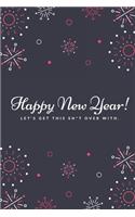 Happy New Year! Let's Get This Sh*t Over With