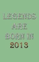 Legends Are Born In 2013 Notebook