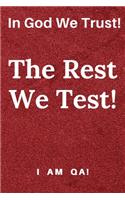 In god we trust. The rest we test!