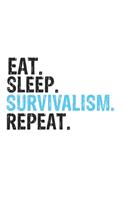Eat Sleep Survivalism Repeat Best Gift for Survivalism Fans Notebook A beautiful