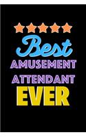 Best Amusement Attendant Evers Notebook - Amusement Attendant Funny Gift: Lined Notebook / Journal Gift, 120 Pages, 6x9, Soft Cover, Matte Finish