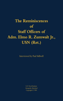 The Reminiscences of Staff Officers of Adm. Elmo R. Zumwalt Jr., USN (Ret.)