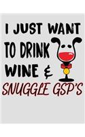 I Just Want to Drink Wine & Snuggle GSP's