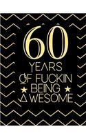 60 Years Of Fuckin' Being Awesome