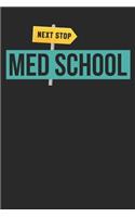 Medical Student Notebook - Next Stop Med School - Gift for Medical Students And Future Doctors - Med School Diary