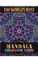 The World's Best Mandala Coloring Book: Adult Coloring Book Featuring Beautiful Mandalas Designed with 100 Different Mandala Images Stress to Soothe the Soul
