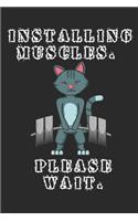 Installing Muscles. Please Wait