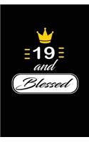 19 and Blessed: funny and cute blank lined journal Notebook, Diary, planner Happy 19th nineteenth Birthday Gift for nineteen year old daughter, son, boyfriend, girl